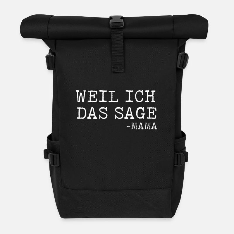 Weil Ich Das Sage - Mama lustig Geschenk - Rolltop Rucksack - Schwarz