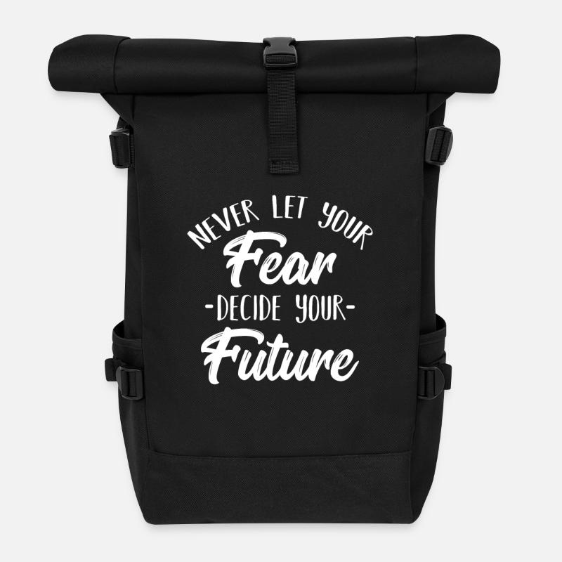 Cool Never Let Your Fear Decide Your Future Shirt - Roll Top Backpack - black