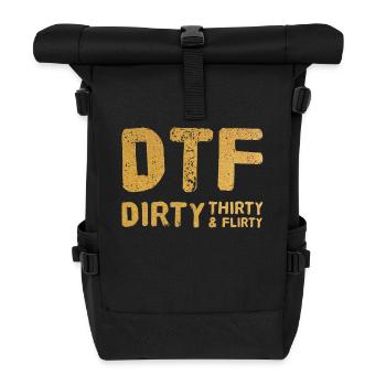 Dirty Thirty Flirty DTF 30. Geburtstag - Rolltop Rucksack - Schwarz - Vorne