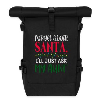 Forget Santa Claus, I ask my aunt - Roll Top Backpack - black - Front
