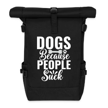 Dogs Because People Suck - Roll Top Backpack - black - Front