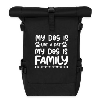 My dog is not a pet My dog is family - Roll Top Backpack - black - Front