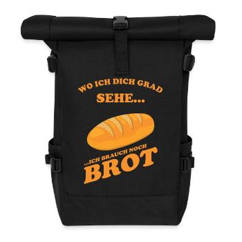 Wo ich dich grad sehe, ich brauch noch Brot - Rolltop Rucksack - Schwarz - Vorne