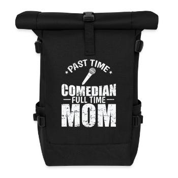 Past Time Comedian Full Time Mom Humor - Rolltop Rucksack - Schwarz - Vorne