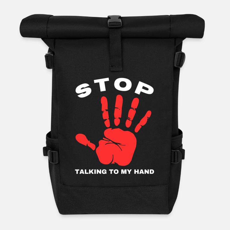 Stop Talk to My Hand- Funny Hand Design - Roll Top Backpack - black