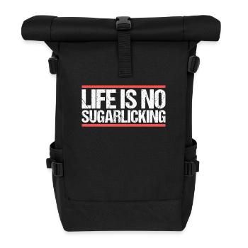 Life is no sugarlicking. Denglisch - Rolltop Rucksack - Schwarz - Vorne