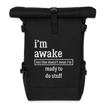 Ich bin wach lustiges T-Shirt - Rolltop Rucksack - Schwarz - Vorne