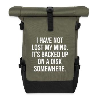 I have not lost my mind funny shirt - Roll Top Backpack - olive/black - Front