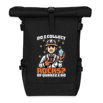 Geologist Do I Collect Rocks Of Quartz Scientist - Roll Top Backpack - black - Front
