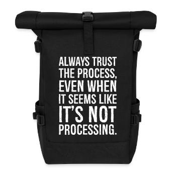 Always trust the process even when it seems - Roll Top Backpack - black - Front