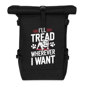 Bulldogge Ich trete hin, wohin ich will Hundehumor - Rolltop Rucksack - Schwarz - Vorne