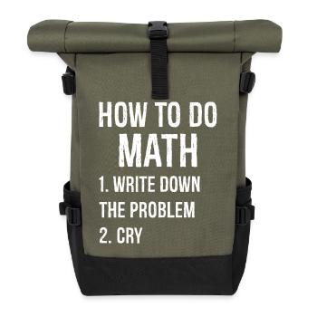 how to do math funny shirt - Roll Top Backpack - olive/black - Front