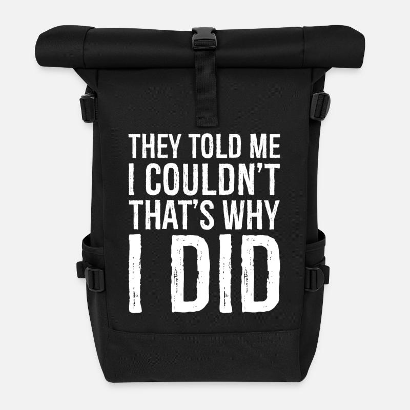 they told me I couldn't that s why I did funny - Roll Top Backpack - black