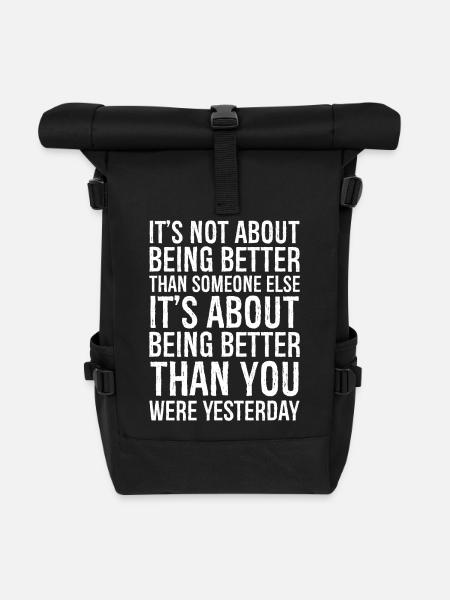 It's not about being better than someone else - Roll Top Backpack - black