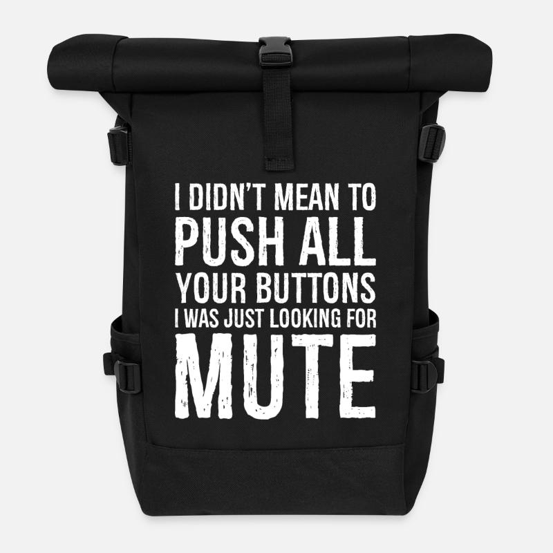I didn't mean to push all your buttons - Rolltop Rucksack - Schwarz