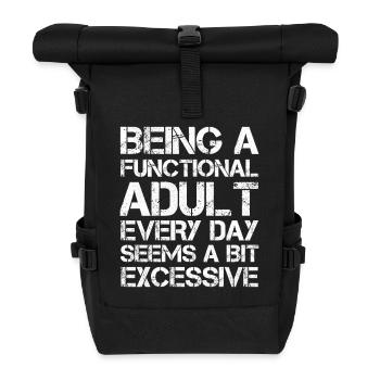 Being a functional adult every day seems excessive - Roll Top Backpack - black - Front