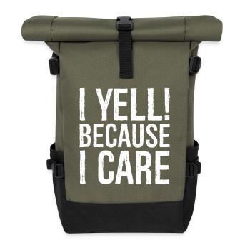 I yell because I care - Roll Top Backpack - olive/black - Front