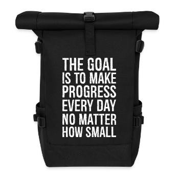 the goal is to make progress everyday no matter - Roll Top Backpack - black - Front