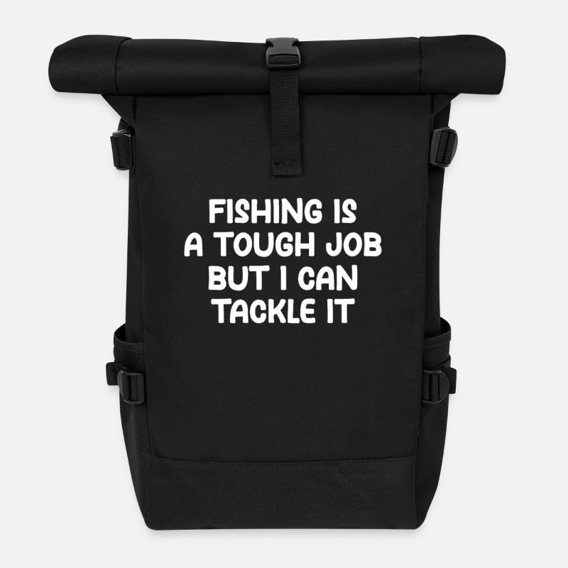 Fishing Is A Tough Job But I Can Tackle It - Roll Top Backpack - black