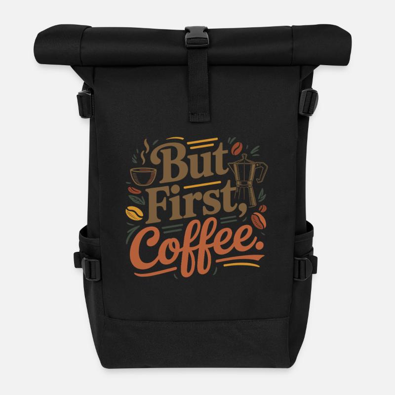 But First Coffee Kaffee Spruch für Morgenmuffel - Rolltop Rucksack - Schwarz