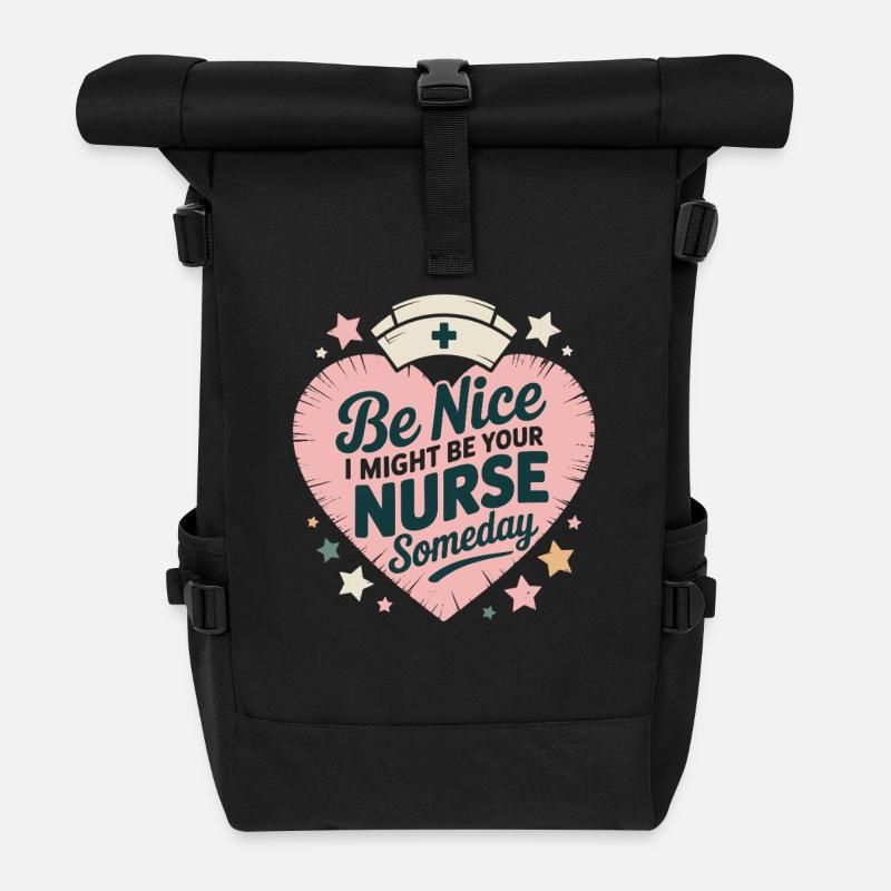 Be Nice I Might Be Your Nurse Someday Pflegekraft - Rolltop Rucksack - Schwarz