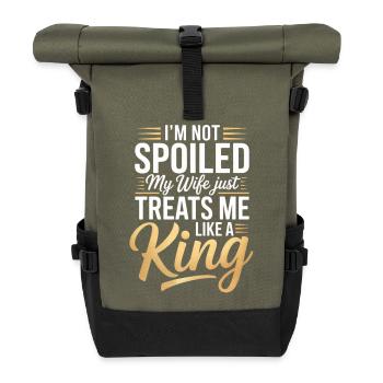 Not Spoiled My Wife Treats Like A King - Roll Top Backpack - olive/black - Front