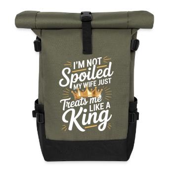 Not Spoiled My Wife Treats Like A King - Roll Top Backpack - olive/black - Front