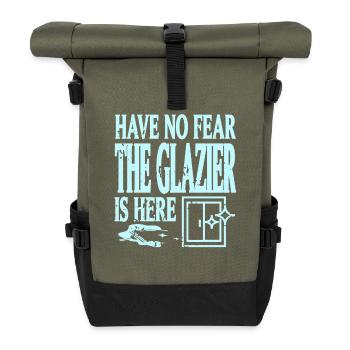 Have No Fear Funny Skilled Window Glass Work - Roll Top Backpack - olive/black - Front