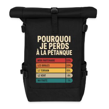 Pourquoi Je Perds à la Pétanque Humour Pétanque - Sac à dos roll top - noir - Devant