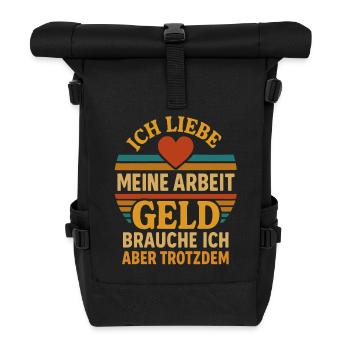 I love work, but I still need money - Roll Top Backpack - black - Front