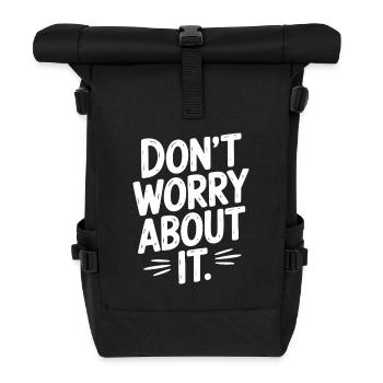 Don’t Worry About It - Roll Top Backpack - black - Front