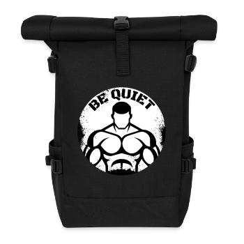 Be Quiet Shirt – Fitness Bodybuilding Gym  - Rolltop Rucksack - Schwarz - Vorne
