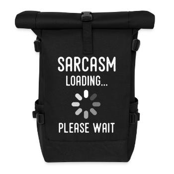 Sarkasmus Loading, bitte warten - Rolltop Rucksack - Schwarz - Vorne