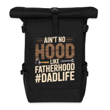 Ain't No Hood Like Fatherhood – Dad Shirt - Roll Top Backpack - black - Front
