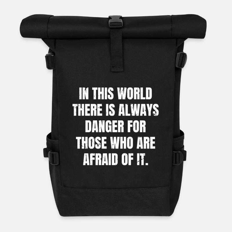 in this world there is always danger for those - Roll Top Backpack - black