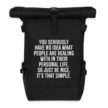 you seriously have no idea what people are deal - Rolltop Rucksack - Schwarz - Vorne