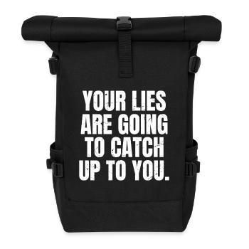 your lies are going to catch up to you - Roll Top Backpack - black - Front