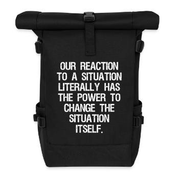 our reaction to a situation literally has the  - Rolltop Rucksack - Schwarz - Vorne