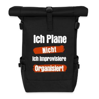Ich Plane Nicht Ich Improvisiere Organisiert - Rolltop Rucksack - Schwarz - Vorne