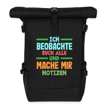 Ich beobachte euch mache mir Notizen Humor Büro - Rolltop Rucksack - Schwarz - Vorne