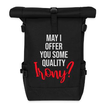 May I Offer You Some Quality Irony Lustiger Spruch - Rolltop Rucksack - Schwarz - Vorne