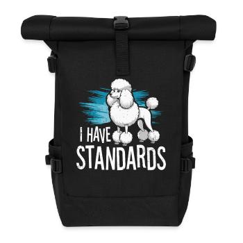 I Have Standards - Rolltop Rucksack - Schwarz - Vorne