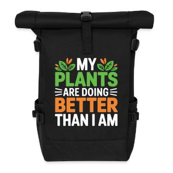 My Plants Are Doing Better Than I Am - Roll Top Backpack - black - Front