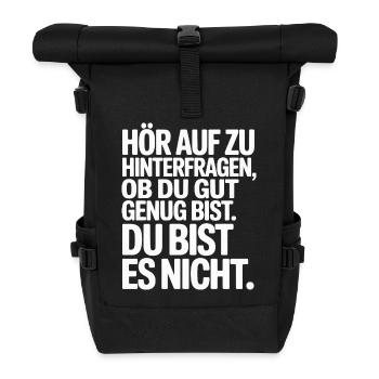 Stop questioning if you're good enough - Roll Top Backpack - black - Front