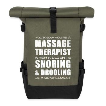 Massage Therapist Humor Saying - Roll Top Backpack - olive/black - Front