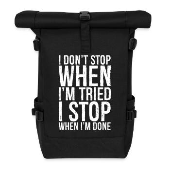 Je ne m’arrête pas quand je suis fatigué Je m’arrête quand j’ai fini - Sac à dos roll top - noir - Devant