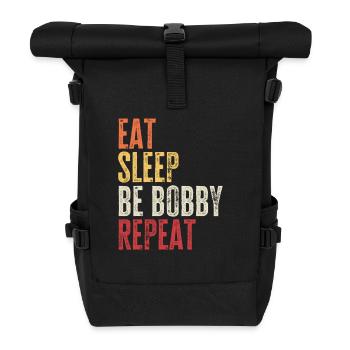 Eat Sleep Be Bobby Repeat Retro Name - Roll Top Backpack - black - Front