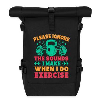 Fitness Motivation Bodybuilder Ignore The Sounds - Roll Top Backpack - black - Front