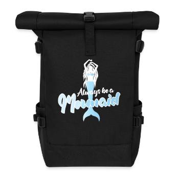 Always Be a Mermaid Inspirational Quote Design - Rolltop Rucksack - Schwarz - Vorne