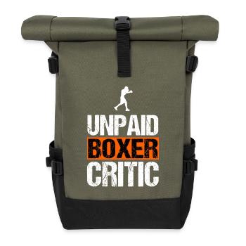 Unpaid Boxer Critic Funny Combat Sports Art - Roll Top Backpack - olive/black - Front